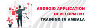 Android Application Development Training in Ambala