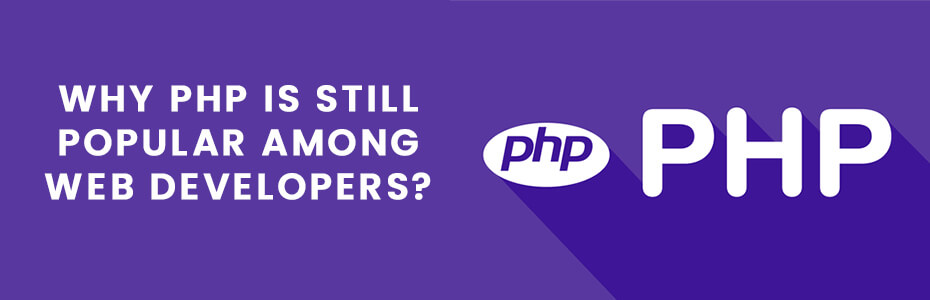 Why PHP is still popular among web developers?