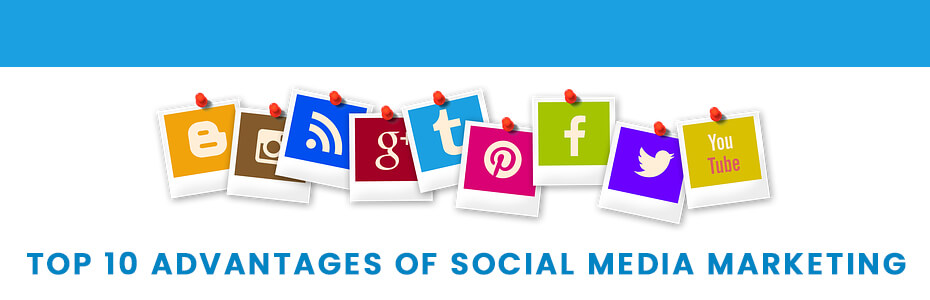 Top 10 Advantages of Social Media Marketing
